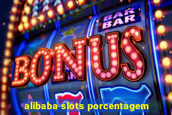 alibaba slots porcentagem